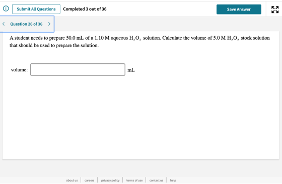 Submit All Questions Completed 3 out of 36 Save Answer < Question 26 of 36 > A student needs to prepare 50.0 mL of a 1.10 M a