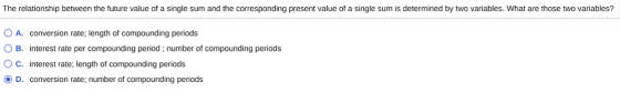The relationship between the future value of a single sum and the corresponding present value of a single sum is determined b