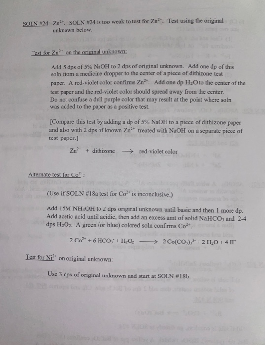 SOLN W24: Zn. SOLN #24 is too weak to test for Zna. Test using the original unknown below. Test for Zn2+ on the original unk