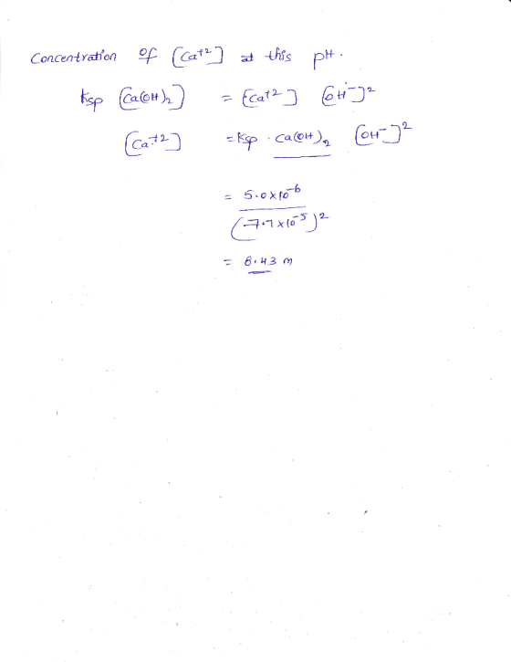 Concentration of [cate] * this pH. Ksp (Ca(OH) ] = [cate] Cetiga [cate] =tsp . Calota (ory? = 5.0x0ob (79x105) 8643 m