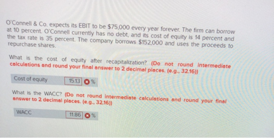 OConnell & Co. expects its EBIT to be $75,000 every year forever. The firm can borrow at 10 percent. OConnell currently has