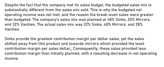 Despite the fact that the company met its sales budget, the budgeted sales mix is substantially different from the sales mix