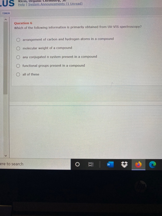 US Help System Announcements (1 Unread) TIMER Question 6 Which of the following information is primarily obtained from UV-VIS