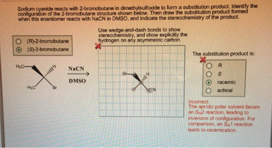 Sodium Cyanide reacts with 2-bromobutane in dimethylsulfoxide to form a substitution product. Identify the configuration of t
