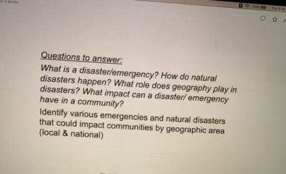 at 2:49 PM | 0 3 100 tu Thu 316 Questions to answer: What is a disaster/emergency? How do natural disasters happen? What role