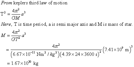 From keplers third law of motion 47T2 т? GM Here, T is time period, a is semi major axis and Mis mass of star 4т GT2 47T (7.4