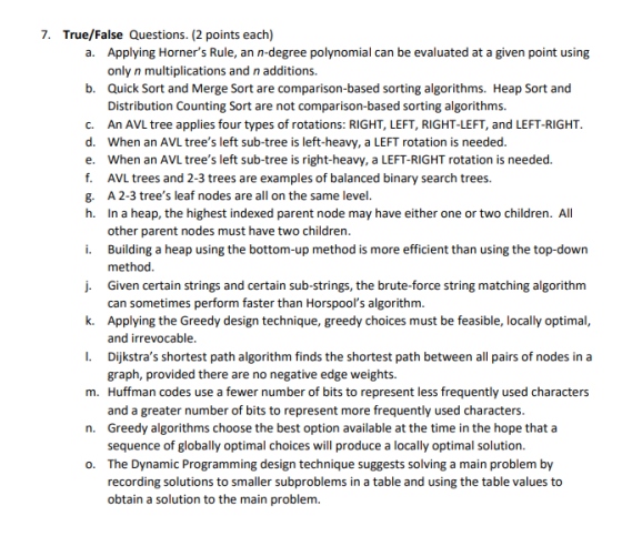 C. 7. True/False Questions. (2 points each) a. Applying Horners Rule, an n-degree polynomial can be evaluated at a given poi
