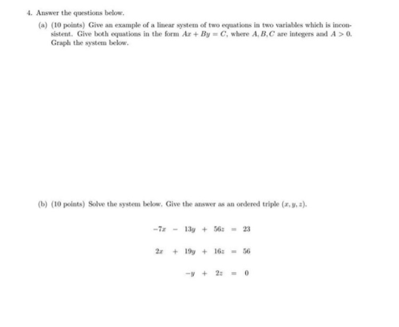 4. Answer the questions below. (a) (10 points) Give an example of a linear system of two equations in two variables which is