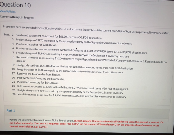 Question 10 iew Policies urrent Attempt in Progress Presented here are selected transactions for Alpine Tours Inc. during Sep
