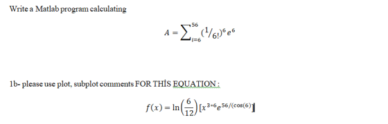 Write a Matlab program calculating A = (1/6626 1b- please use plot, subplot comments FOR THİS EQUATION : f(x) = In ( ) [x3-62