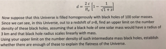 1 + Z Now suppose that this Universe is filled homogenously with black holes of 100 solar masses. Since we can see, in this U