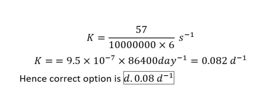 57 K = 10000000 x 6 K 9.5 x 107 x 86400day 0.082 d 1 Hence correct option is d. 0.08 d