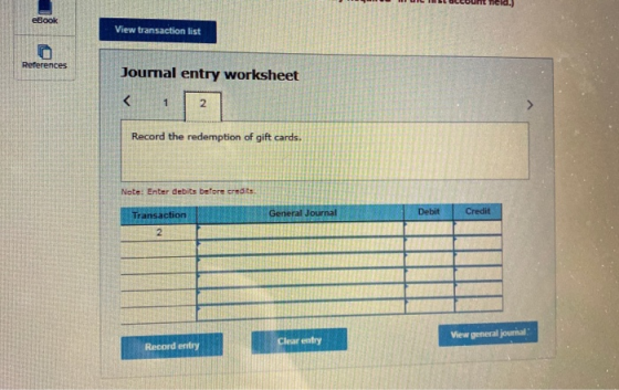 HII UIL TILL GLCount hela.) eBook View transaction list References Journal entry worksheet Record the redemption of gift card