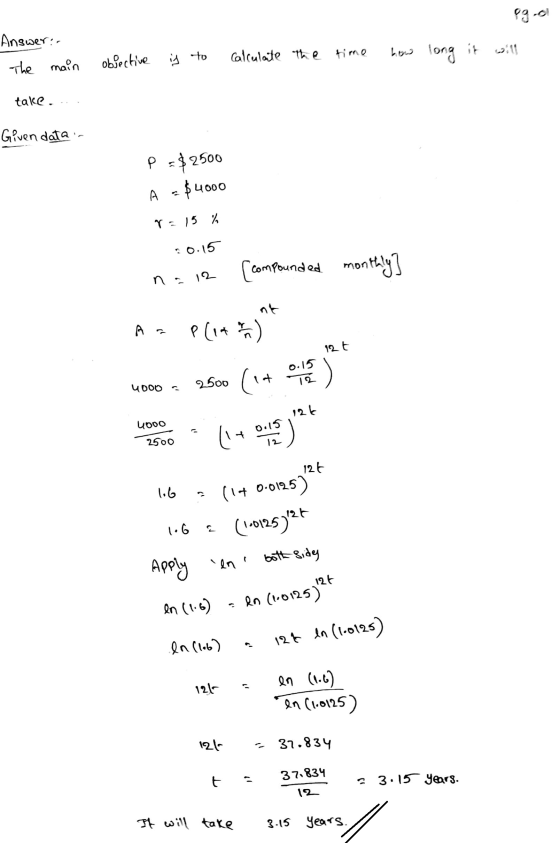 Answer:. The main - Pg.ol long it will objective is to calculate the time how take.... Given datas P =$2500 A = $4000 = 15 %