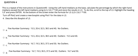 QUESTION 4 This is a repeat of the instructions in Question#3: Using the Left hand medians as the base, calculate the percent