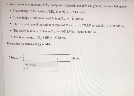 Consider an ionic compound, MX,, composed of generic metal M and generic, gaseous halogen X. The enthalpy of formation of MX,