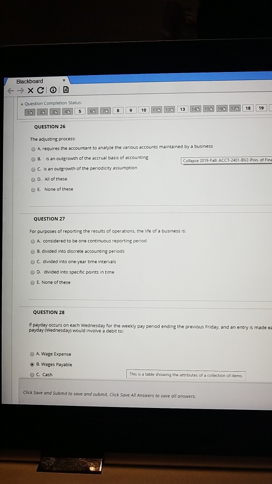 Blackboard * → XCO * Question Completion Status: QUESTION 26 The adjusting process: A requires the accountant to analyze the