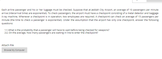 Each airline passenger and his or her luggage must be checked. Suppose that at Jeddah City Airport, an average of 10 passenge
