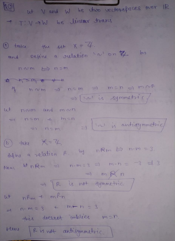 let V and W be two vectorspaces over IR. TV W be linear tsans ① take the set x = 7. and Define a relation non num t n=m. of n
