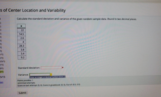 s of Center Location and Variability Calculate the standard deviation and variance of the given random sample data. Round to