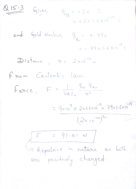 Q Is.3 ven ol 14 1S lance 91= XTOm VA F = 91.01 N Repulsive in natioe as both rs positily changed
