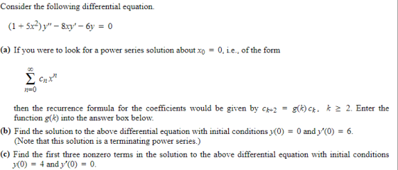 Consider the following differential equation. (1 + 5x2)y – 8xY – 6y = 0 (a) If you were to look for a power series solution