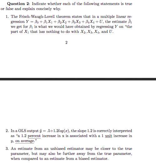 Question 2: Indicate whether each of the following statements is true or false and explain concisely why. 1. The Frisch-Waugh
