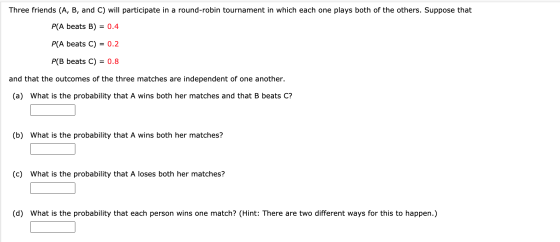 Three friends (A, B, and C) will participate in a round-robin tournament in which each one plays both of the others. Suppose