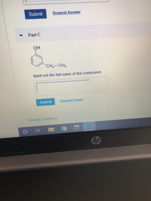Submit Request Answer - Part OH CH2-CH3 Spell out the full name of the compound. Submit Request Answer Provide Feedback