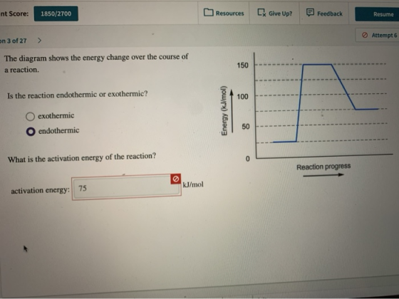 nt Score: 1850/2700 Resources [ Give Up? Feedback Resume Attempt 6 on 3 of 27 > The diagram shows the energy change over the