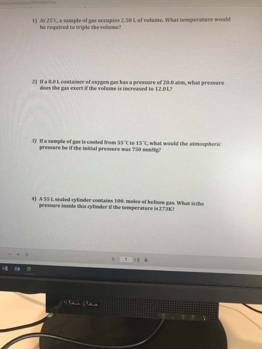 090ewContent40616590/View 1) At 25 C, a sample of gas occupies 2.50 L of volume. What temperature would be required to triple