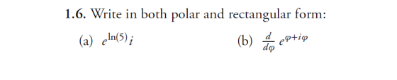 1.6. Write in both polar and rectangular form: (a) eln(5); (b) in eptic