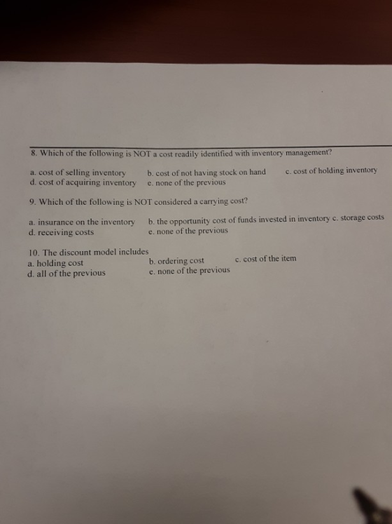 8. Which of the following is NOT a cost readily identified with inventory management c.cost of holding inventory b. cost of n