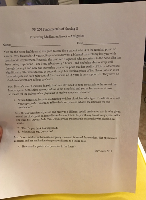 PN 200 Fundamentals of Nursing I Preventing Medication Errors-Analgesics Date Name: You are the home health nurse assigned to