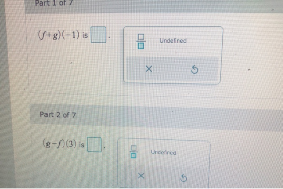 Part 1 of 2 (f+g)(-1) is . Undefined Part 2 of 7 (8-8)(3) is Undefined