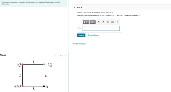 Three point charges are arranged at the corners of a square of side L as shown in (Figure 1). Part A What is the potential at