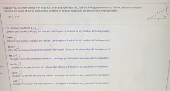 Suppose ABC is a right triangle with sides a, b, and c and right angle at C. Use the Pythagorean theorem to find the unknown