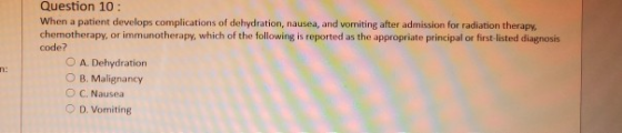 Question 10: When a patient develops complications of dehydration, nausea, and vomiting after admission for radiation therapy