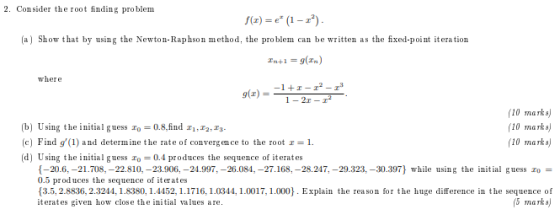 2. Consider the root finding problem f(3) = e* (1 - 2) (a) Show that by using the Newton-Raphson method, the problem can be w
