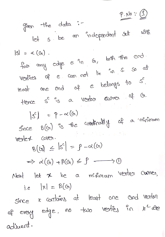 P. Ab ! ☺ given the data :- 1. let si be an indepondent set with isl = Q(G). for any edge e in G, both the end. vertices of e