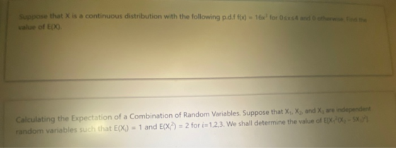 Suppose that is a continuous distribution with the following p.d.ffx) = 16x for Osx4 and value of EXO the Calculating the Exp