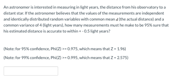 An astronomer is interested in measuring in light years, the distance from his observatory to a distant star. If the astronom