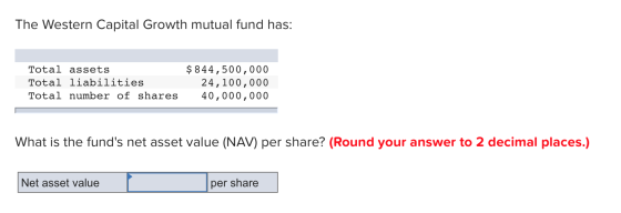 The Western Capital Growth mutual fund has: Total assets Total liabilities Total number of shares $ 844,500,000 24,100,000 40