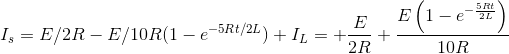 I_s=E/2R-E/10R (1-e^{-5Rt/2L})+I_L=+\frac{E}{2 R}+\frac{E \left(1-e^{-\frac{5 R t}{2 L}}\right)}{10 R}
