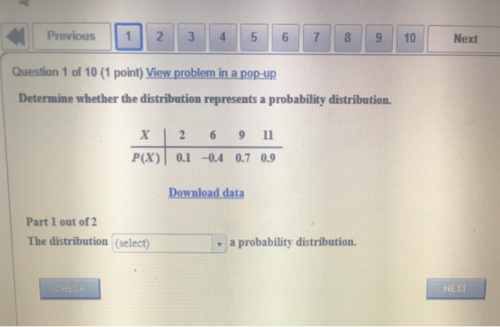 < Previous Previous 2 3 4 5 6 7 8 9 10 Next Next Question 1 of 10 (1 point) View problem in a pop-up Determine whether the di