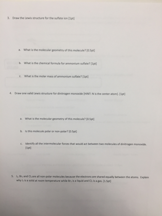 3. Draw the Lewis structure for the sulfate ion (1pt] a. What is the molecular geometry of this molecule? (0.5pt] b. What is