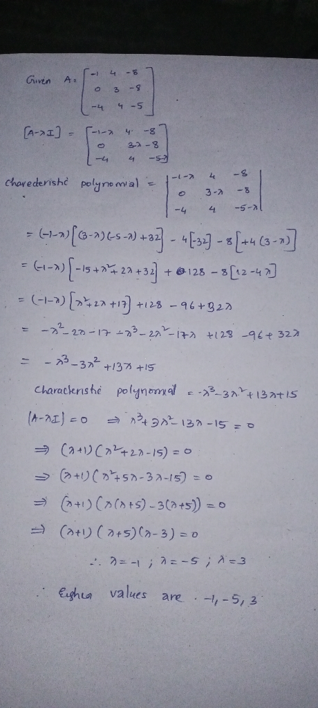 4 Given A: 3 -5 -4 4 5 (A-I] = 4 32-8 4 -5 --4 4 |-- -8 chevederishd polynomal 3-2 -4 4 -5-7 + @ 128 - ----6--6-5->) -23] - [
