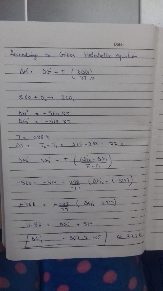 Date: Acaondiay t Helmhaltz equalaea Gribbs AH: DG-T acat o 2c0 AH DG -560 KI -514 KJ 298 k 315-298 = AT- tt AG-AG TT AHS T (