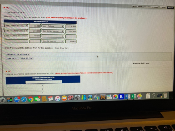 CALCULATOR PRINTER VERSON (a) BACK NEXT Your answer is correct Reproduce the Retained Eanings account for 2020. (List tems in