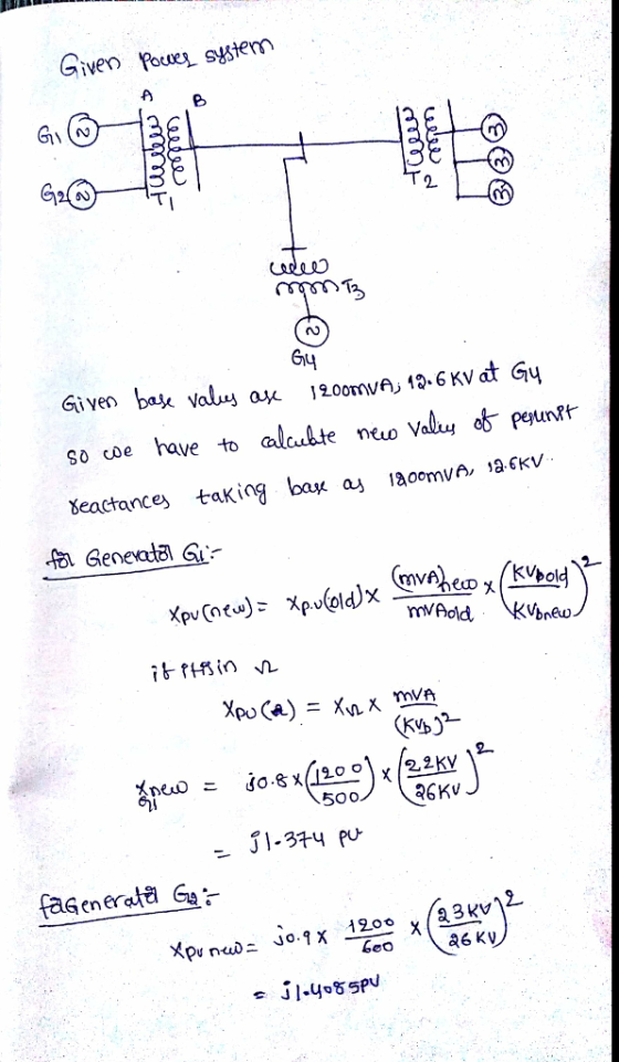 Given Pouwe sytem A e 2 53 61y 1200mm侚.6KVat Gy Given base valus a Beactance taking bax as aomva ackv ol- Vbnew mvold Geo a6 KV İl.yoYSPV